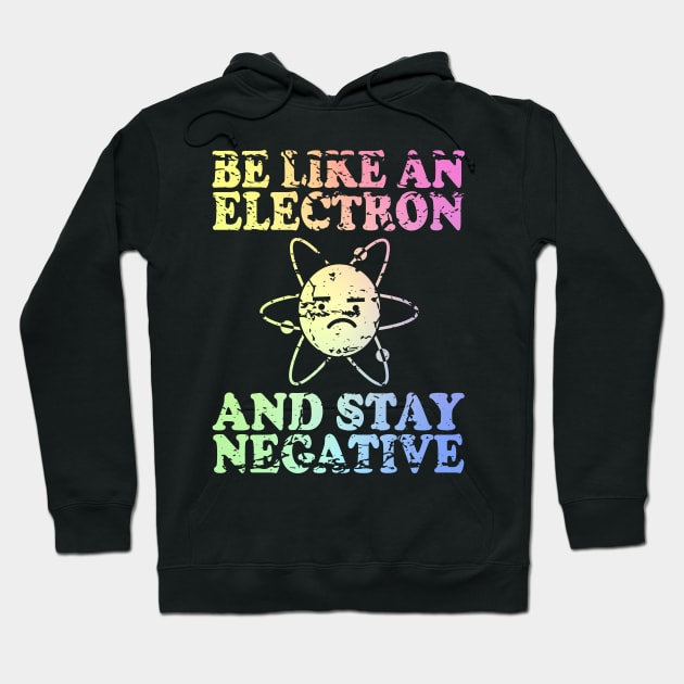 Be Like An Electron | Chemistry Geek | Funny Science Hoodie by ScienceCorner